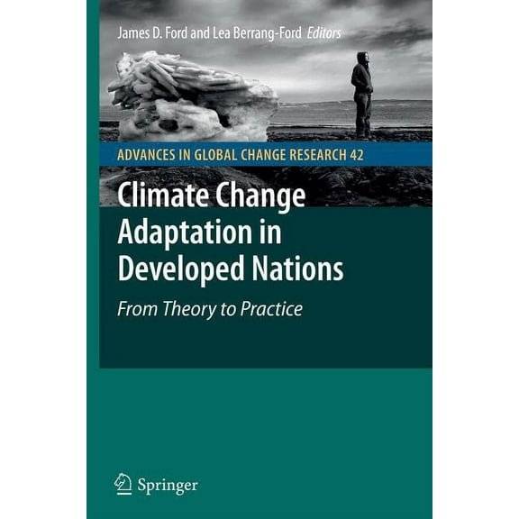 Advances in Global Change Research Climate Change Adaptation in Developed Nations: From Theory to Practice, Book 42, (Paperback)