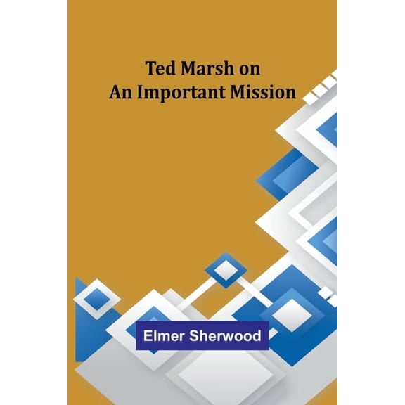 Ted Marsh on an Important Mission, (Paperback)