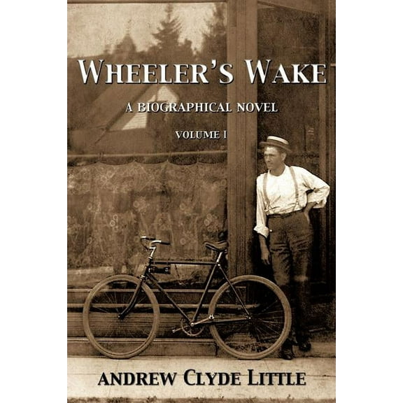 Wheeler's Wake: A Biographical Novel (Paperback)