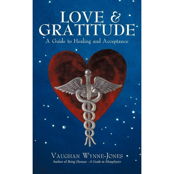 Love and Gratitude: A Guide to Healing and Acceptance (Paperback)