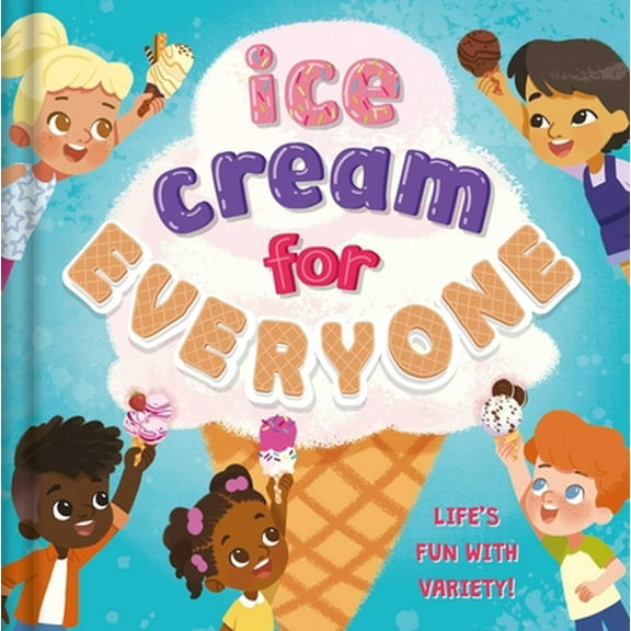 Pre-Owned Ice Cream for Everyone: Life's Fun with Variety! (Board book) 183903694X 9781839036941
