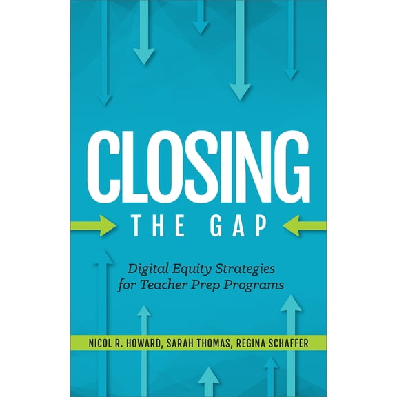 Pre-Owned Closing the Gap: Digital Equity Strategies for Teacher Prep Programs (Paperback) 1564847136 9781564847133
