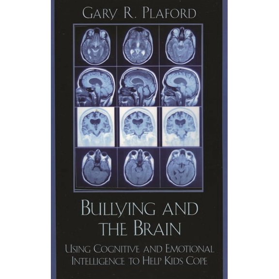 Bullying and the Brain : Using Cognitive and Emotional Intelligence to Help Kids Cope (Paperback)