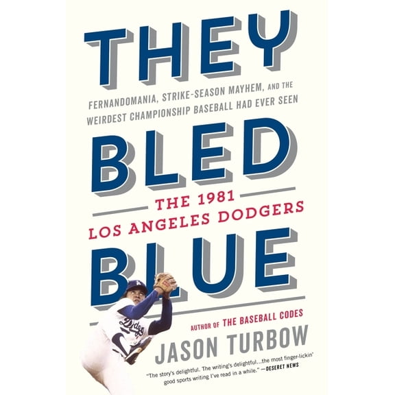 They Bled Blue: Fernandomania, Strike-Season Mayhem, and the Weirdest Championship Baseball Had Ever Seen: The 1981 Los , (Paperback)