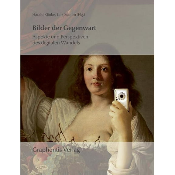 Bilder der Gegenwart: Aspekte und Perspektiven des digitalen Wandels, (Paperback)