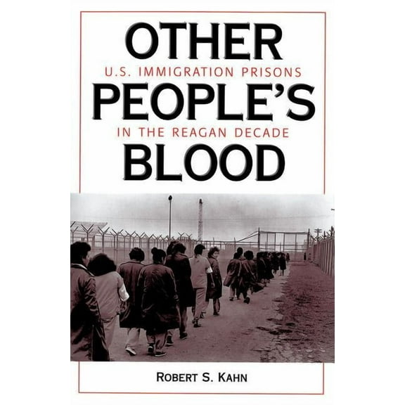 Other People's Blood: U.S. Immigration Prisons in the Reagan Decade, (Paperback)