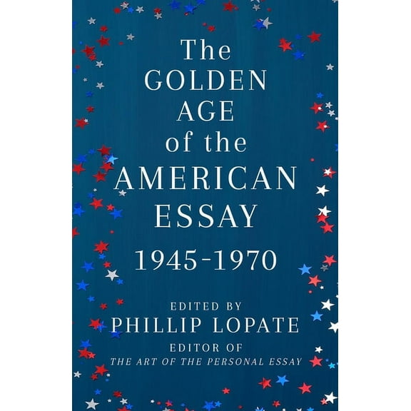 The Golden Age of the American Essay: 1945-1970, (Paperback)