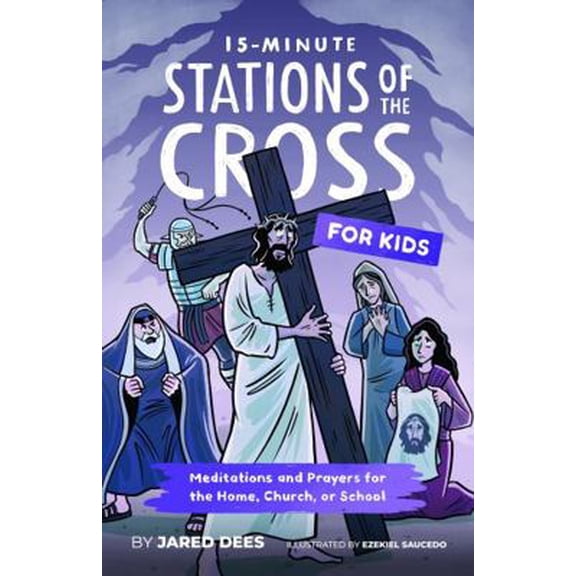 Pre-Owned 15-Minute Stations of the Cross for Kids: Meditations and Prayers for the Home, Church, or School (Paperback) 1954135068 9781954135062