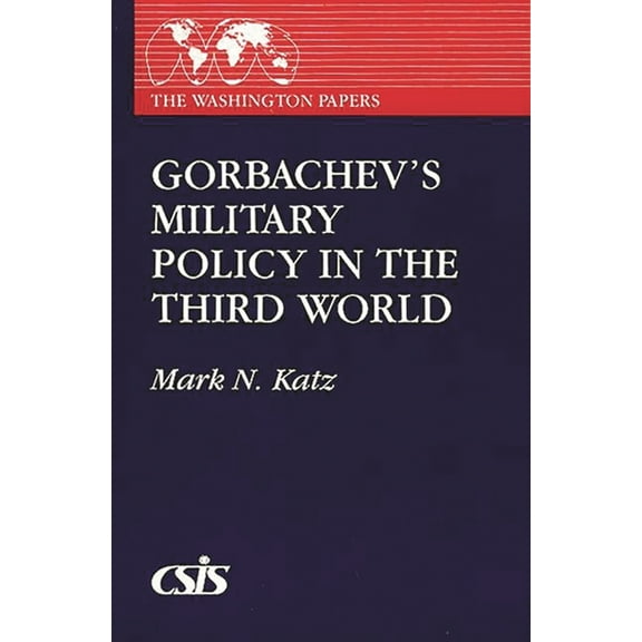 Washington Papers Gorbachev's Military Policy in the Third World, Book 140, (Paperback)