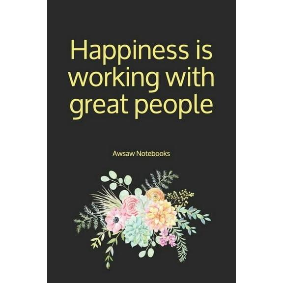 Happiness is working with great people (Paperback)