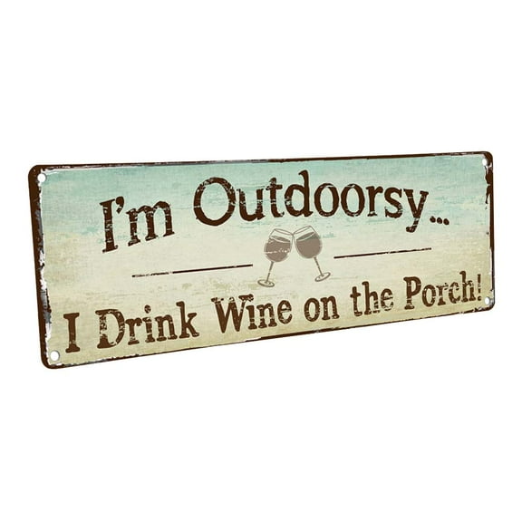 I'm Outdoorsy I Drink Wine on the Porch 4"x12" Metal Sign, Wall Décor for Porch, Patio, and Deck