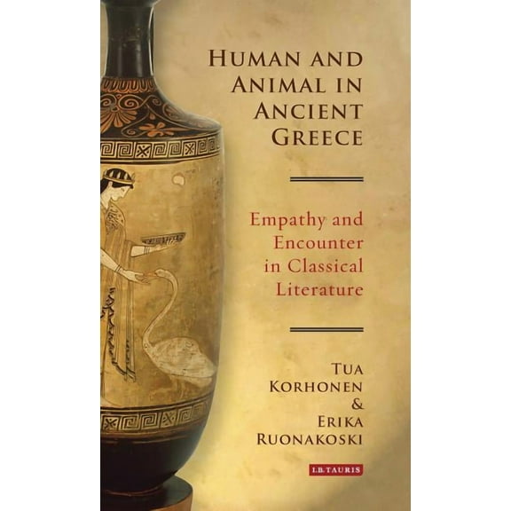Library of Classical Studies Human and Animal in Ancient Greece: Empathy and Encounter in Classical Literature, (Hardcover)