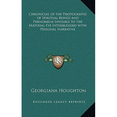 Photo Bling - Chronicles of the Photographs of Spiritual Beings and Phenomena Invisible to the Material Eye Interblended with Personal Narrative