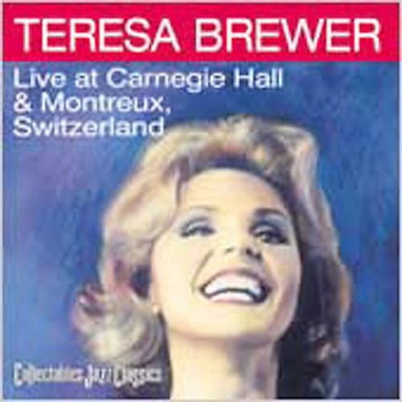 Teresa Brewer - Live at Carnegie Hall & Montreux Switzerland - Music & Performance - CD