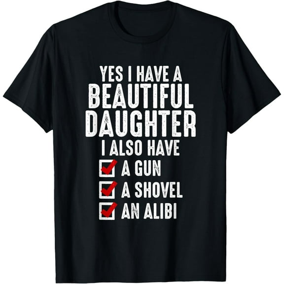 Mens Yes I Have a Beautiful Daughters Sarcastic Dad Gifts T-Shirt