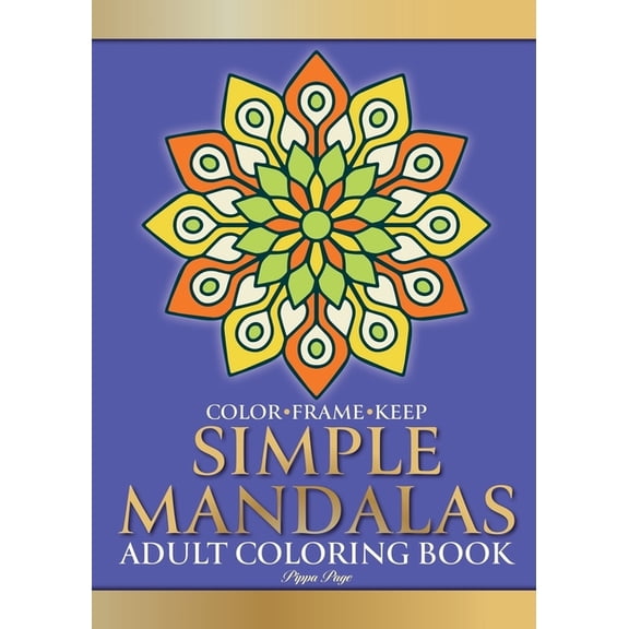 Color Frame Keep. Adult Coloring Book SIMPLE MANDALAS: Relaxation And Stress Relieving Beautiful, Fun And Easy Mandalas (Paperback)(Large Print)