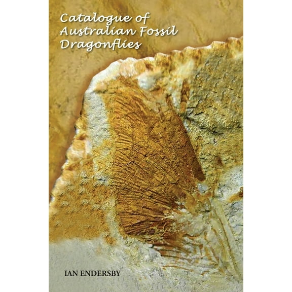Catalogue of Australian Fossil Dragonflies, (Paperback)