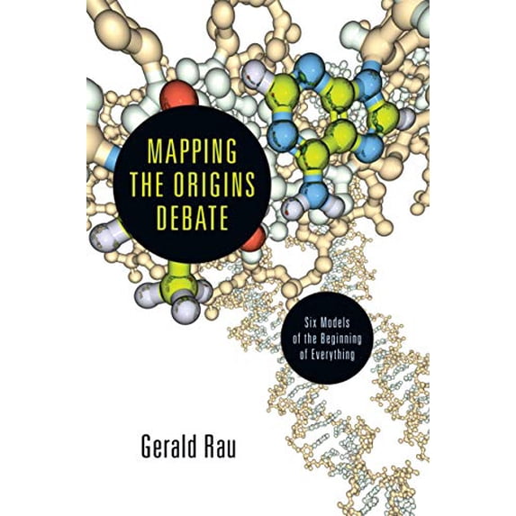Pre-Owned Mapping the Origins Debate: Six Models of the Beginning of Everything (Paperback) 0830839879 9780830839872