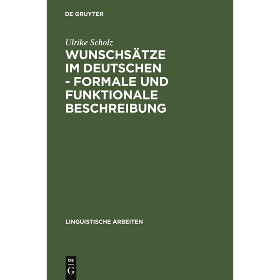 Linguistische Arbeiten WunschsÃ¤tze im Deutschen - Formale und funktionale Beschreibung, Book 265, (Hardcover)