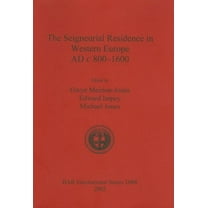 BAR International: The Seigneurial Residence in Western Europe AD c 800-1600 (Paperback)