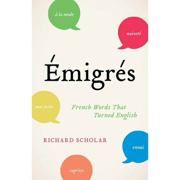 Émigrés: French Words That Turned English, (Paperback)