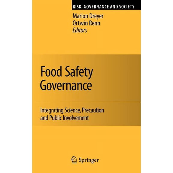Risk, Governance and Society Food Safety Governance: Integrating Science, Precaution and Public Involvement, Book 15, (Hardcover)