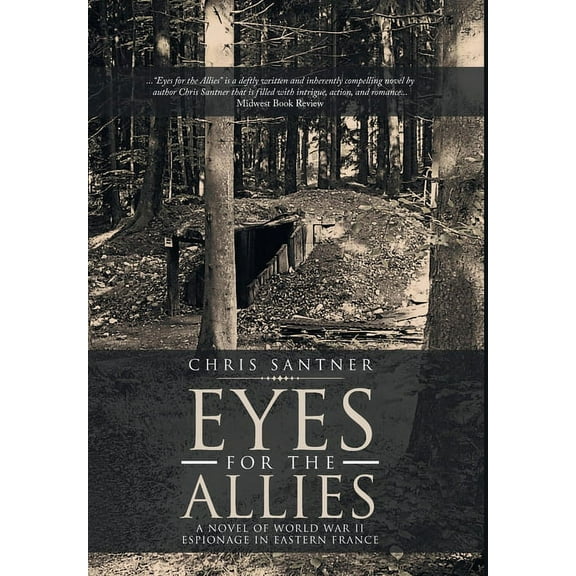 Eyes for the Allies: A Novel of World War II Espionage in Eastern France, (Hardcover)