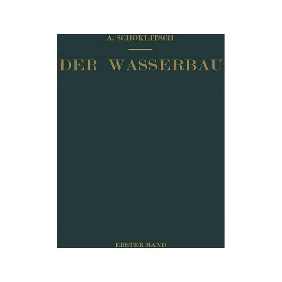 Der Wasserbau: Ein Handbuch FÃ¼r Studium Und PRAXIS, (Paperback)