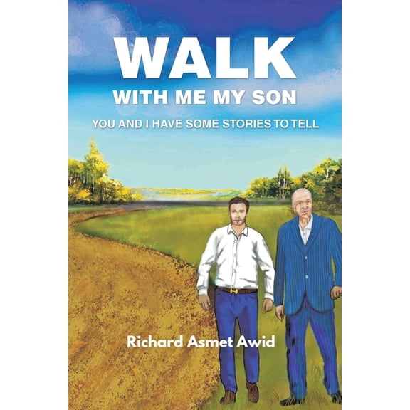 Walk with me my Son: You and I have some Stories to Tell, (Paperback)