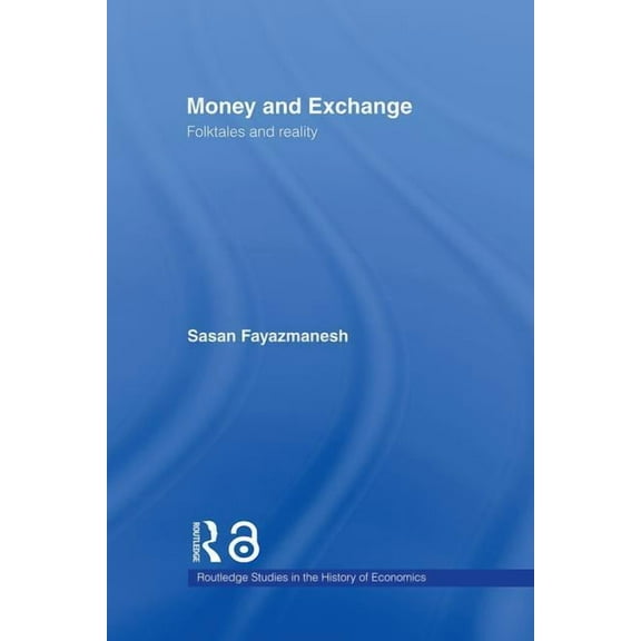 Routledge Studies in the History of Econ Money and Exchange: Folktales and Reality, (Hardcover)