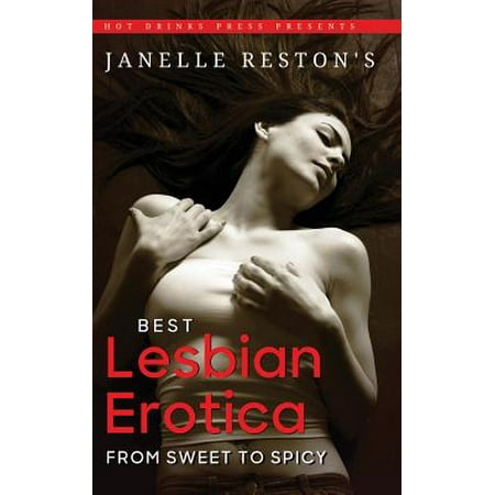 Janelle Reston's Best Lesbian Erotica : From Sweet to