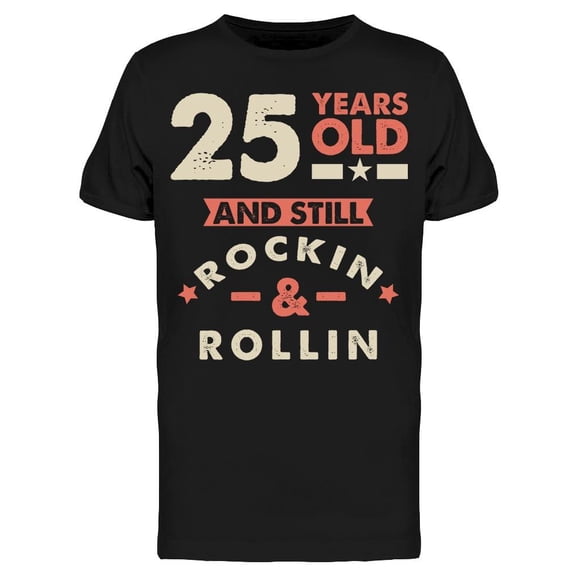 25 And Still Rockin And Rollin Men's T-shirt