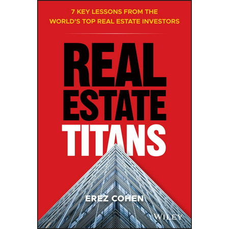 Real Estate Titans : 7 Key Lessons from the World's Top Real Estate (Best Real Estate Investments In The World)