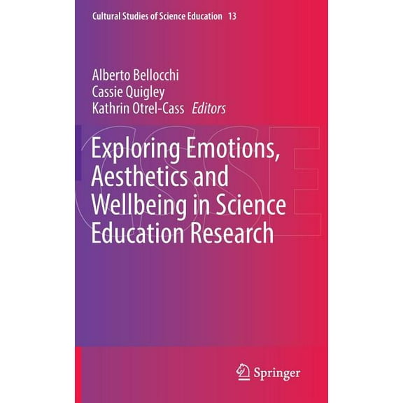 Cultural Studies of Science Education Exploring Emotions, Aesthetics and Wellbeing in Science Education Research, Book 13, (Hardcover)