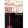 thumbnail image 1 of Pre-Owned The Ghosts of Berlin: Confronting German History in the Urban Landscape (Paperback) 0226467627 9780226467627, 1 of 1