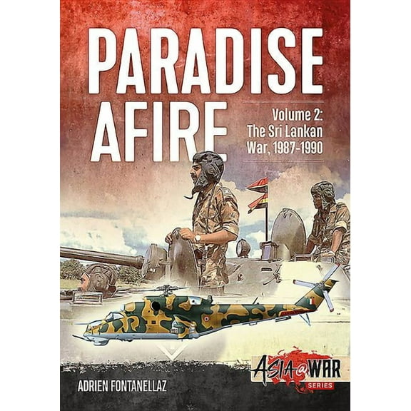 Asia@War: Paradise Afire: The Sri Lankan War: Volume 2 - 1987-1990 (Paperback)