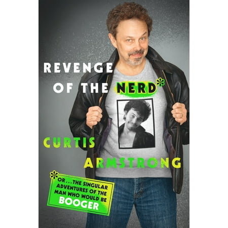 Revenge of the Nerd : Or . . . The Singular Adventures of the Man Who Would Be (Nerds Make The Best Lovers)