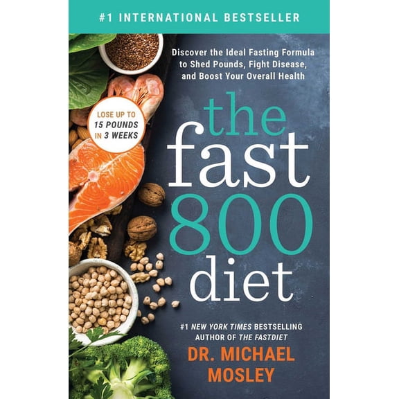 The Fast 800 Diet: Discover the Ideal Fasting Formula to Shed Pounds, Fight Disease, and Boost Your Overall Health, (Paperback)