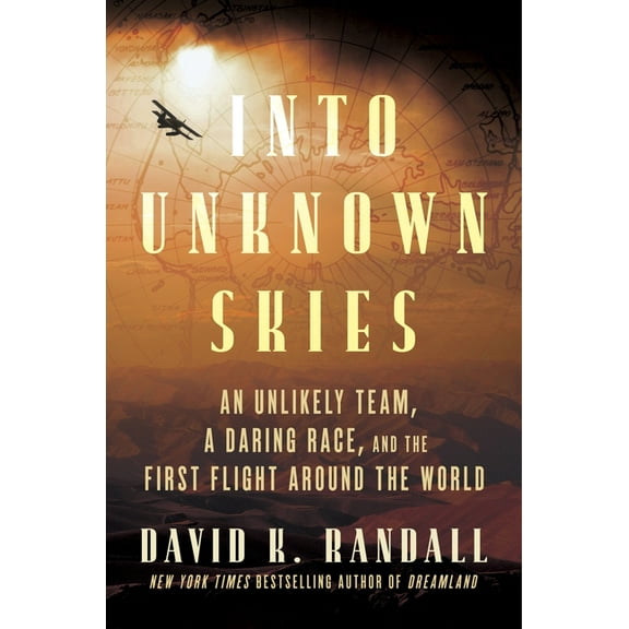 Into Unknown Skies: An Unlikely Team, a Daring Race, and the First Flight Around the World, (Hardcover)