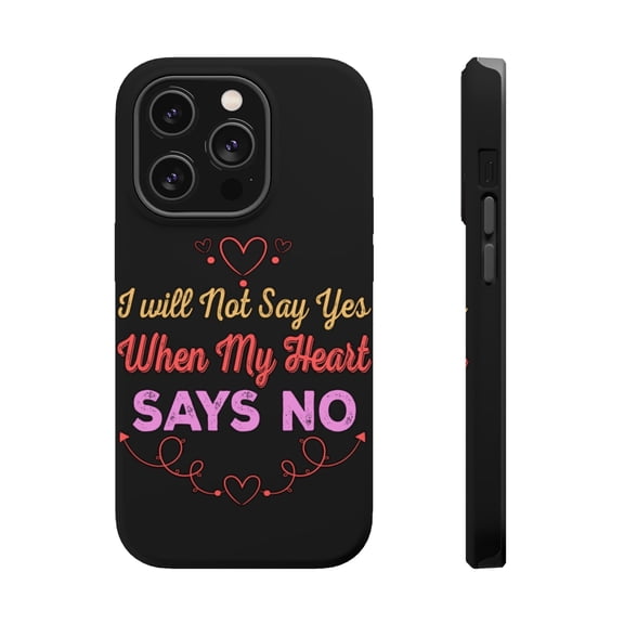DistinctInk Tough Case for Apple iPhone 15 PRO (6.1" Screen), Compatible with MagSafe Charging - Will Not Say Yes When Heart Says No
