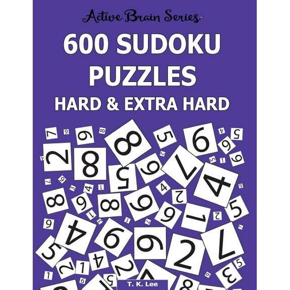 600 Sudoku Puzzles Hard & Extra Hard: Active Brain Series Book 8