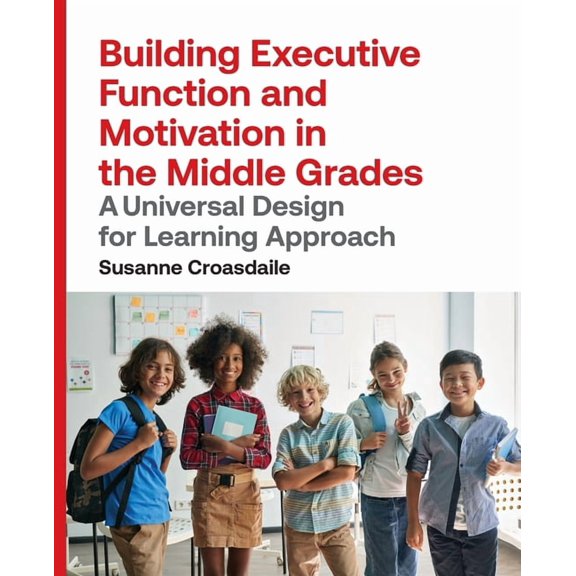 Building Executive Function and Motivation in the Middle Grades: A Universal Design for Learning Approach, (Paperback)