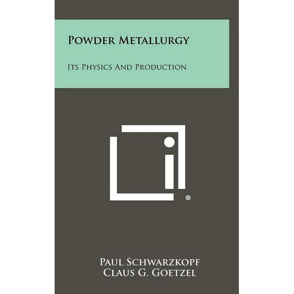 Powder Metallurgy: Its Physics and Production (Hardcover)