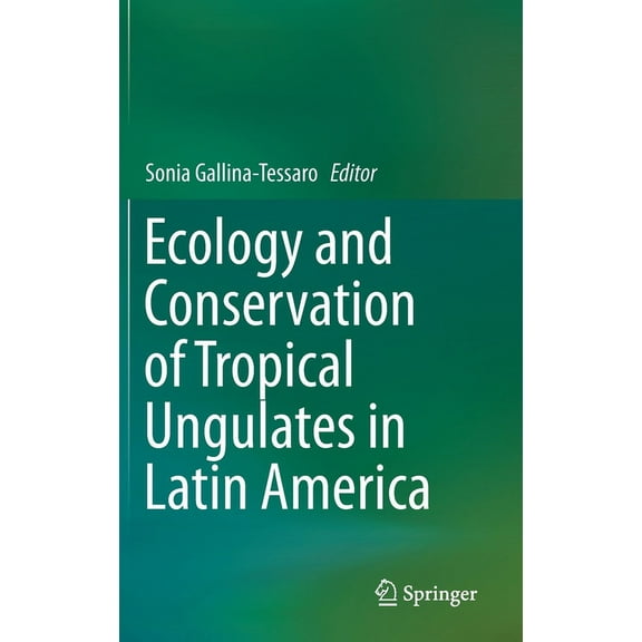 Ecology and Conservation of Tropical Ungulates in Latin America, (Hardcover)