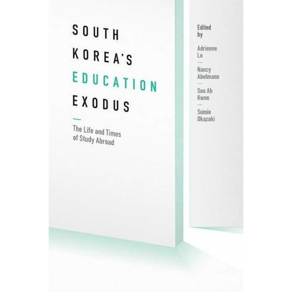 Center for Korea Studies Publications South Korea's Education Exodus: The Life and Times of Early Study Abroad, (Paperback)