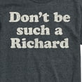 thumbnail image 3 of Instant Message - Don't Be Such A Richard - Men's Short Sleeve Graphic T-Shirt, 3 of 6