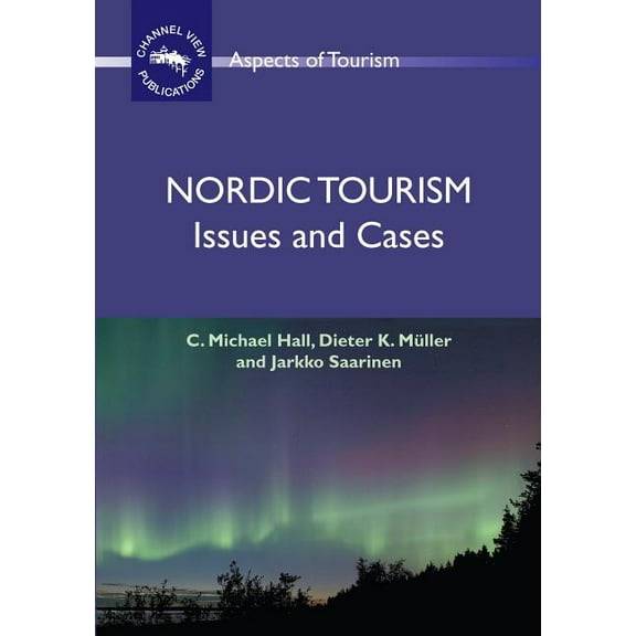 Aspects of Tourism Nordic Tourism: Issues and Cases, Book 36, (Hardcover)