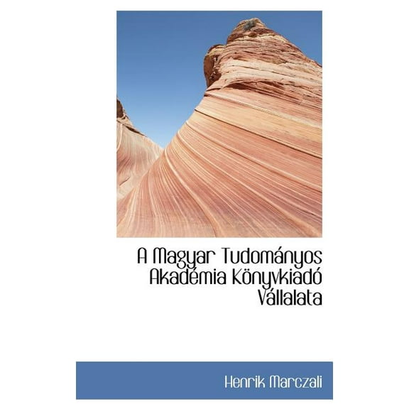 A Magyar Tudom Nyos Akad MIA K Nyvkiad V Llalata (Hardcover)