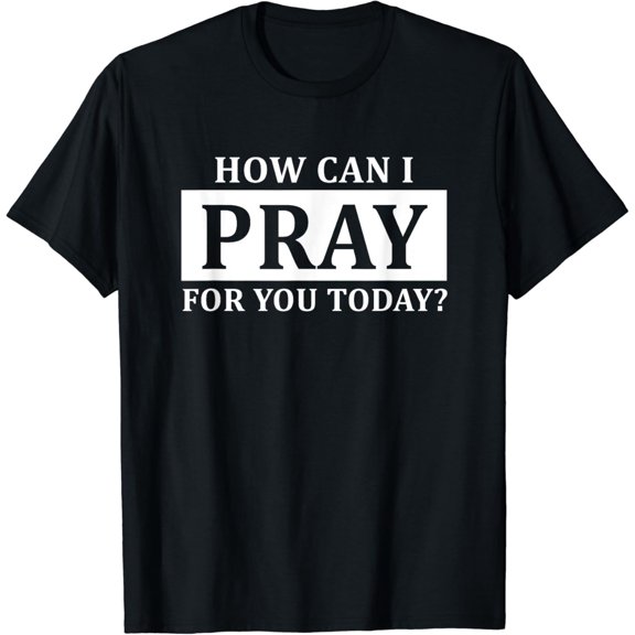 Christian Prayer For You Jesus or Faith How Can I Pray T-Shirt Black 3X-Large