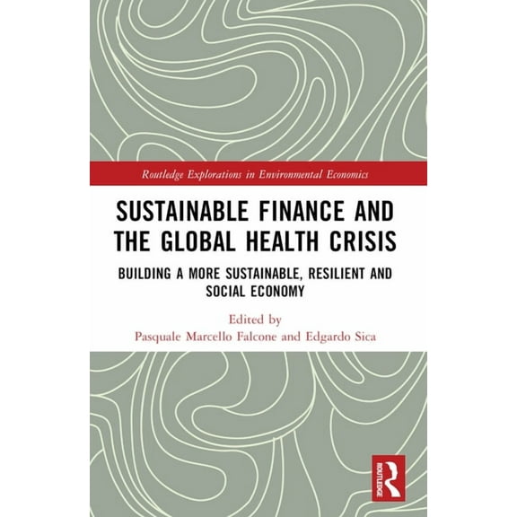 Routledge Explorations in Environmental  Sustainable Finance and the Global Health Crisis, (Paperback)